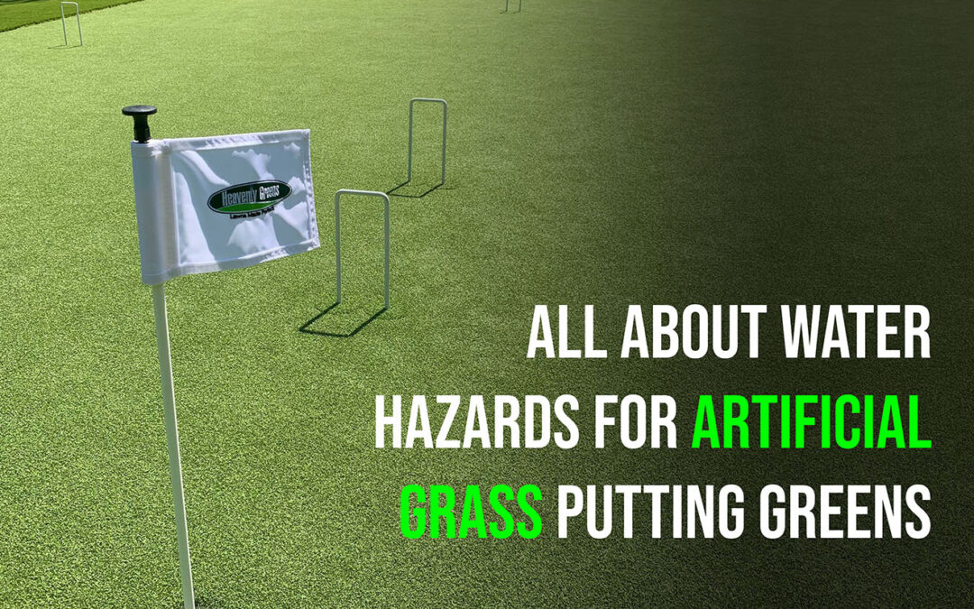 Can You Add a Water Hazard to Artificial Grass Putting Greens in Vacaville?