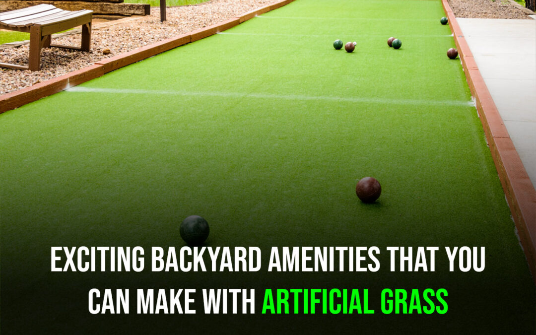 Fun Amenities That You Can Make With Artificial Grass in Vacaville, CA +Game Ideas