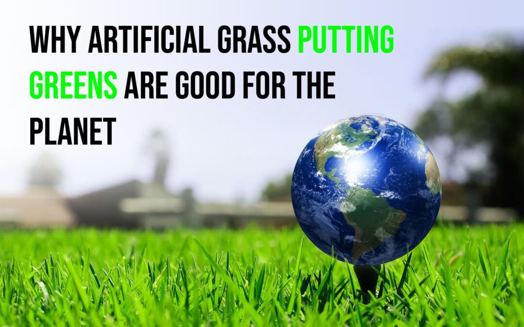 The Eco-Friendly Benefits of Artificial Grass Putting Greens in Vacaville